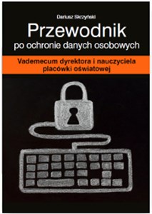 Obrazek Przewodnik po ochronie danych osobowych Vademecum dyrektora i nauczyciela placówki oświatowej