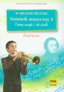 Obrazek W krainie muzyki Notatnik muzyczny 3 Twórcy muzyki i ich dzieła Zeszyt ćwiczeń