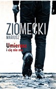 Polnische buch : Umierasz i... - Mariusz Ziomecki