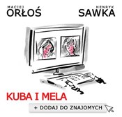 Kuba i Mel... - Maciej Orłoś, Henryk Sawka -  Książka z wysyłką do Niemiec 