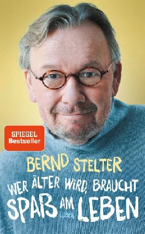Bild von STELTER, B: WER ÄLTER WIRD, BRAUCHT SPAß AM LEBEN