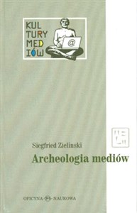 Bild von Archeologia mediów O głębokim czasie technicznie zapośredniczonego słuchania i widzenia