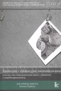 Obrazek Społeczne i edukacyjne uwarunkowania rozwoju oraz funkcjonowania dzieci i młodzieży z niepełnosprawnością Tom 8