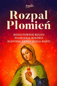 Obrazek Rozpal Płomień Modlitewnik Ruchu Płomienia Miłości Niepokalanego Serca Maryi