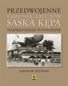 Bild von Przedwojenne Grochów, Kamionek, Saska Kępa. Najpiękniejsze fotografie