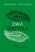 Polska książka : Dwa skrzyd... - Brian B. Clayton, Douglas Lee Kries