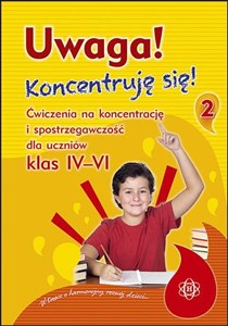 Obrazek Uwaga Koncentruję się! 2 Ćwiczenia na koncentrację i spostrzegawczość dla uczniów klas 4-6