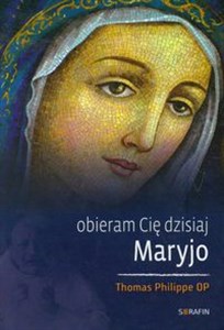 Bild von Obieram Cię dzisiaj Maryjo