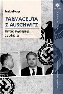Obrazek Farmaceuta z Auschwitz Historia zwyczajnego zbrodniarza