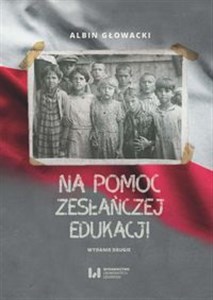 Obrazek Na pomoc zesłańczej edukacji Działalność wydawnicza Komitetu do spraw Dzieci Polskich w ZSRR (1943-1946). Wydanie drugie