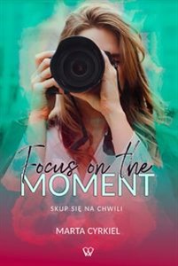 Obrazek Focus on the moment Skup się na chwili