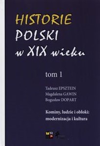 Bild von Historie Polski w XIX wieku Tom 1 Kominy, ludzie i obłoki: modernizacja i kultura