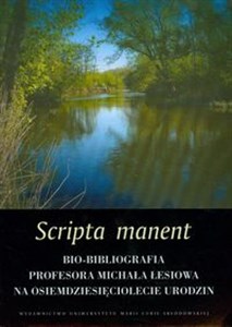 Bild von Scripta manent Bio - bibliografia profesora Michała Łesiowa na osiemdziesięciolecie urodzin