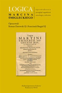 Obrazek Logica Marcina Śmigielskiego Wprowadzenie - przegląd zagadnień - antologia tekstów