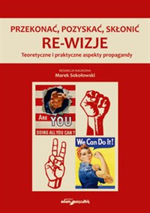 Obrazek Przekonać, pozyskać, skłonić. Re-wizje Teoretyczne i praktyczne aspekty propagandy