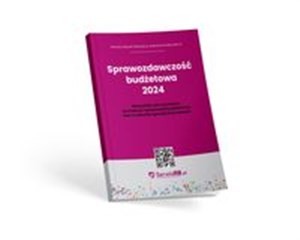 Bild von Sprawozdawczość budżetowa 2024 Wskazówki jak w praktyce sporządzać sprawozdania budżetowe oraz w zakresie operacji finansowych