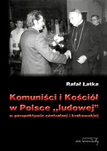 Bild von Komuniści i Kościół w Polsce ludowej w perspektywie centralnej i krakowskiej