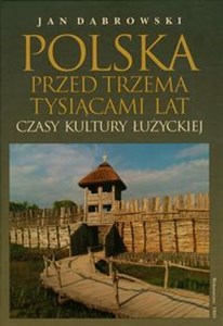 Bild von Polska przed trzema tysiącami lat Czasy kultury łużyckiej