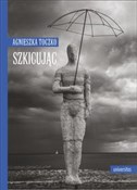 Szkicując - Agnieszka Toczko -  Książka z wysyłką do Niemiec 