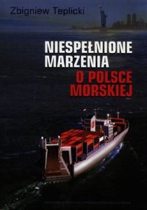 Obrazek Niespełnione marzenia o Polsce Morskiej