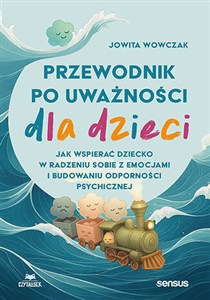Bild von Przewodnik po uważności dla dzieci. Jak wspierać dziecko w radzeniu sobie z emocjami, stresem i myślami