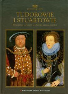 Obrazek Tudorowie i Stuartowie Dynastie Europy 2 Biografie Herby Drzewa genealogiczne