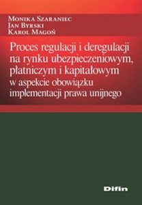 Bild von Proces regulacji i deregulacji na rynku ubezpieczeniowym, płatniczym i kapitałowym w aspekcie obowiązku implementacji prawa unijnego