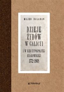 Obrazek Dzieje Żydów w Galicyi i Rzeczypospolitej Krakowskiej 1772-1868