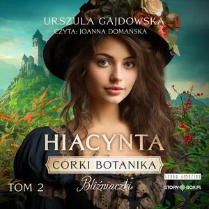 Obrazek [Audiobook] Hiacynta Córki botanika Bliźniaczki Tom 2