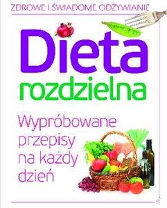 Obrazek Dieta rozdzielna Wypróbowane przepisy na każdy dzień