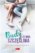 Bądź ze mn... - Iwona Sobolewska -  polnische Bücher
