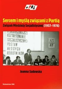 Obrazek Sercem i myślą związani z Partią Związek Młodzieży Socjalistycznej 1957-1976