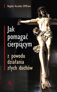 Bild von Jak pomagać cierpiącym z powodu działania złych duchów wyd. 2024