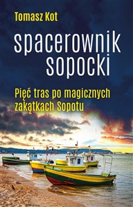 Obrazek Spacerownik sopocki Pięć tras po magicznych zakątkach Sopotu