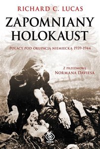 Obrazek Zapomniany Holokaust Polacy pod okupacją niemiecką 1939-1944