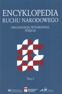 Obrazek Encyklopedia Ruchu Narodowego. Organizacje, wydarzenia, pojęcia Tom 3