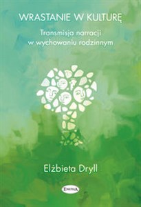 Obrazek Wrastanie w kulturę Transmisja narracji w wychowaniu rodzinnym