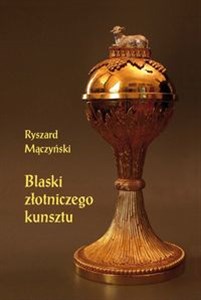 Bild von Blaski złotniczego kunsztu Studia z dziejów rzemiosła artystycznego XVII i XVIII wieku