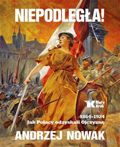 Bild von Niepodległa! 1864-1924. Jak Polacy odzyskali Ojczyznę