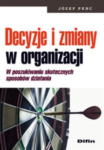 Obrazek Decyzje i zmiany w ogranizacji W poszukiwaniu skutecznych sposobów działania