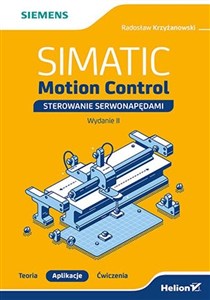 Obrazek SIMATIC Motion Control - sterowanie serwonapędami. Teoria. Aplikacje. Ćwiczenia.