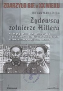 Bild von Żydowscy żołnierze Hitlera Nieznana historia nazistowskich ustaw rasowych i mężczyzn pochodzenia żydowskiego w armii niemieckiej