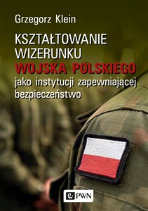 Bild von Kształtowanie wizerunku Wojska Polskiego jako instytucji zapewniającej bezpieczeństwo