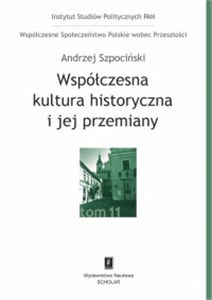 Bild von Współczesna kultura historyczna i jej przemiany Współczesne Społeczeństwo Polskie wobec Przeszłości, t. 11