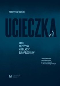 Bild von Ucieczka jako przyczyna mobilności Europejczyków Socjolingwistycznie ugruntowana analiza procesów społecznych w relacjach autobiograficznych