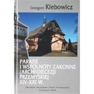 Bild von Parafie i wspólnoty zakonne archidiecezji przemyskiej XIV-XXI w.
