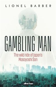 Obrazek Gambling Man The Wild Ride of Japan’s Masayoshi Son