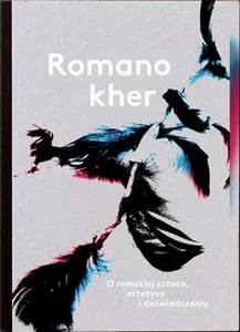 Obrazek Romano Kher O romskiej sztuce, estetyce i doświadczeniu