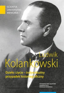 Bild von Ludwik Kolankowski Dzieło i życie - indywidualny przypadek historiograficzny