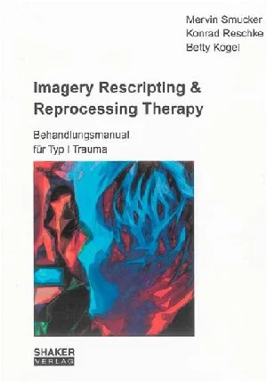 Obrazek SMUCKER, M: IMAGERY RESCRIPTING & REPROCESSING THERAPY
